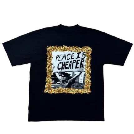 PEACE IS CHEAPER TEE